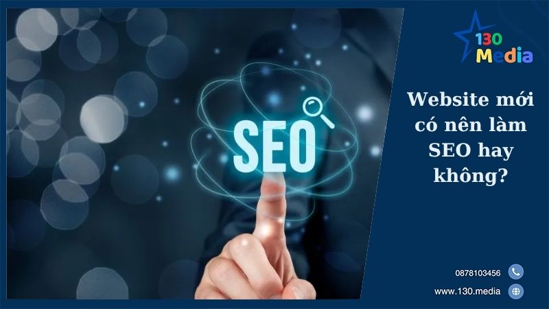 Website mới có nên làm SEO hay không?