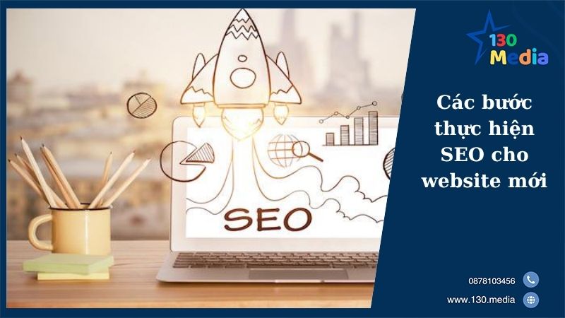Các bước thực hiện SEO cho website mới