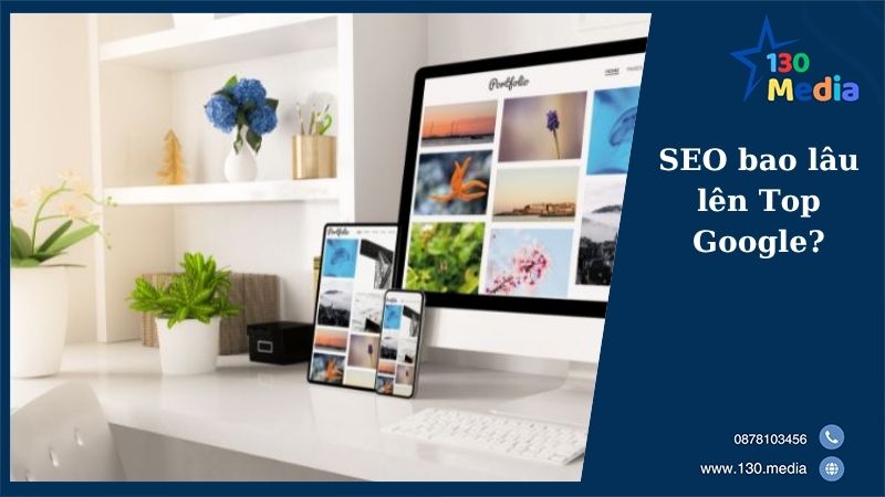 SEO bao lâu lên Top Google?