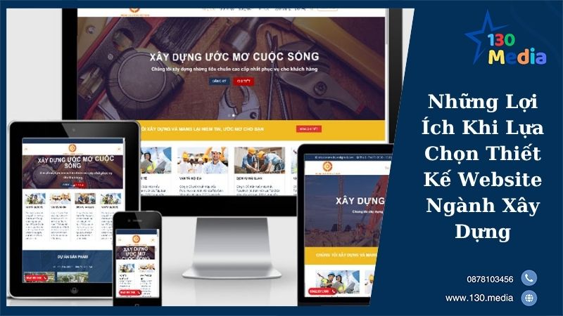 Những Lợi Ích Khi Lựa Chọn Thiết Kế Website Ngành Xây Dựng