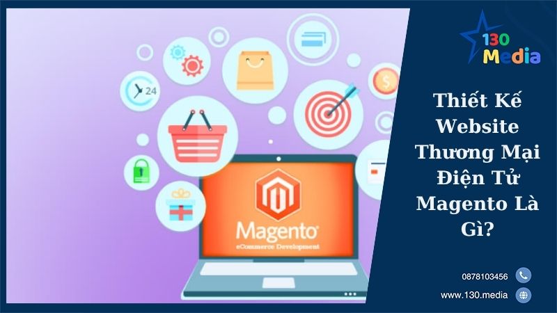 Thiết Kế Website Thương Mại Điện Tử Magento Là Gì?