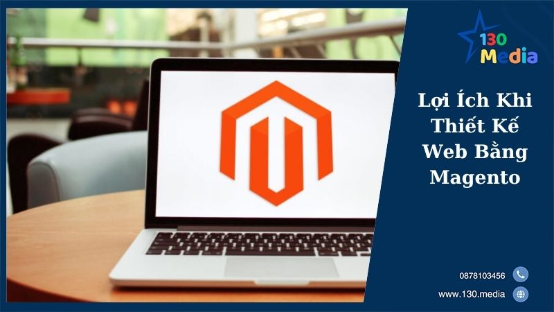 Lợi Ích Khi Thiết Kế Web Bằng Magento