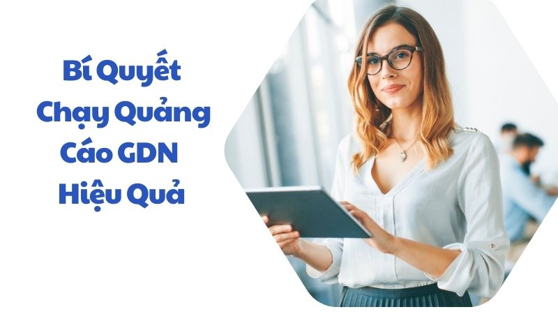 Bí Quyết Chạy Quảng Cáo GDN Hiệu Quả