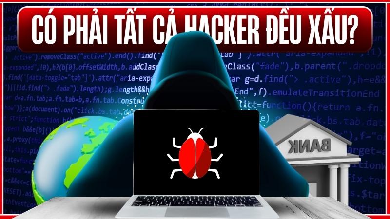 Có phải tất cả hacker đều xấu?