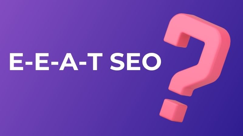 E-E-A-T là gì?