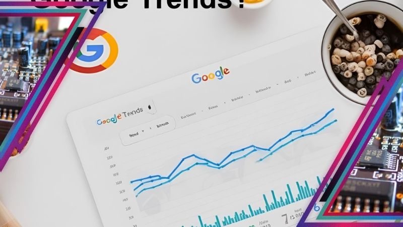 Google Trends là gì?