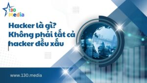 Hacker là gì? Không phải tất cả hacker đều xấu