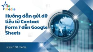 Hướng dẫn gửi dữ liệu từ Contact Form 7 đến Google Sheets