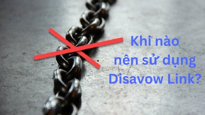Khi nào nên sử dụng Disavow Link?