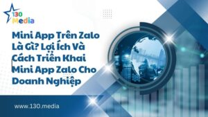 Mini App Trên Zalo Là Gì Lợi Ích Và Cách Triển Khai Mini App Zalo Cho Doanh Nghiệp