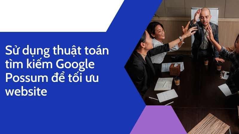 Sử dụng thuật toán tìm kiếm Google Possum để tối ưu website