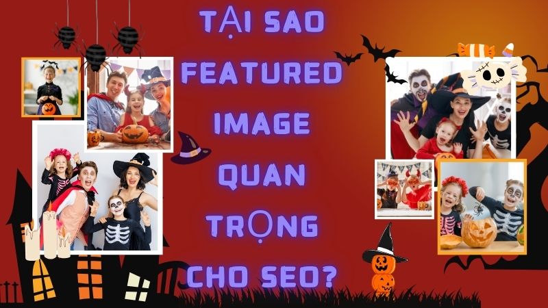 Tại sao Featured Image quan trọng cho SEO?
