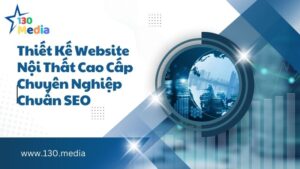 Thiết Kế Website Nội Thất Cao Cấp Chuyên Nghiệp Chuẩn SEO