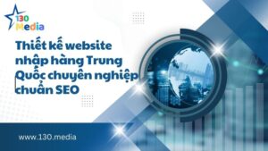 Thiết kế website nhập hàng Trung Quốc chuyên nghiệp chuẩn SEO