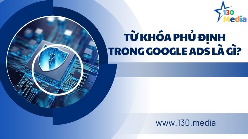 Từ Khóa Phủ Định Trong Google Ads Là Gì
