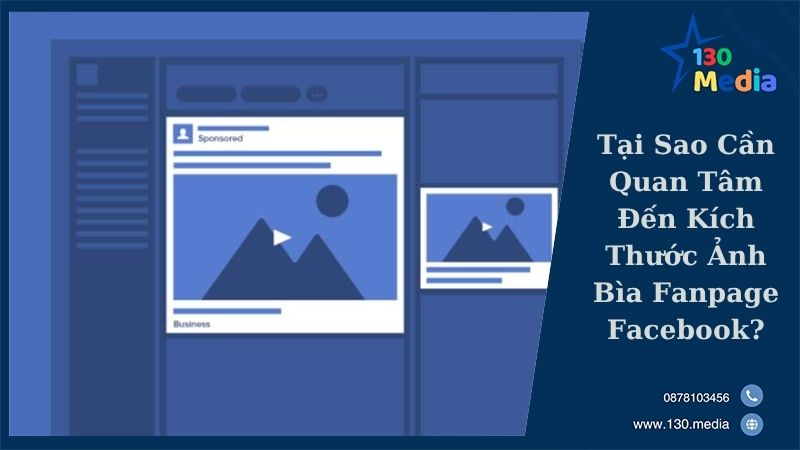 Tại Sao Cần Quan Tâm Đến Kích Thước Ảnh Bìa Fanpage Facebook?