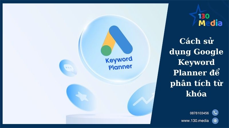 Cách sử dụng Google Keyword Planner để phân tích từ khóa