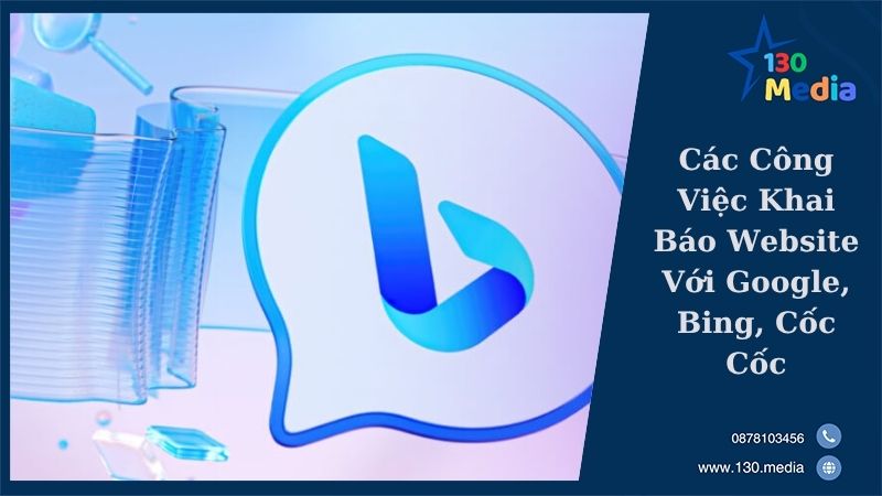 Các Công Việc Khai Báo Website Với Google, Bing, Cốc Cốc