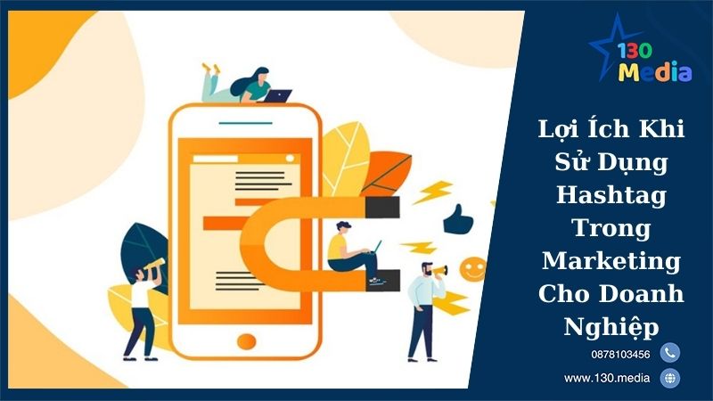 Lợi Ích Khi Sử Dụng Hashtag Trong Marketing Cho Doanh Nghiệp