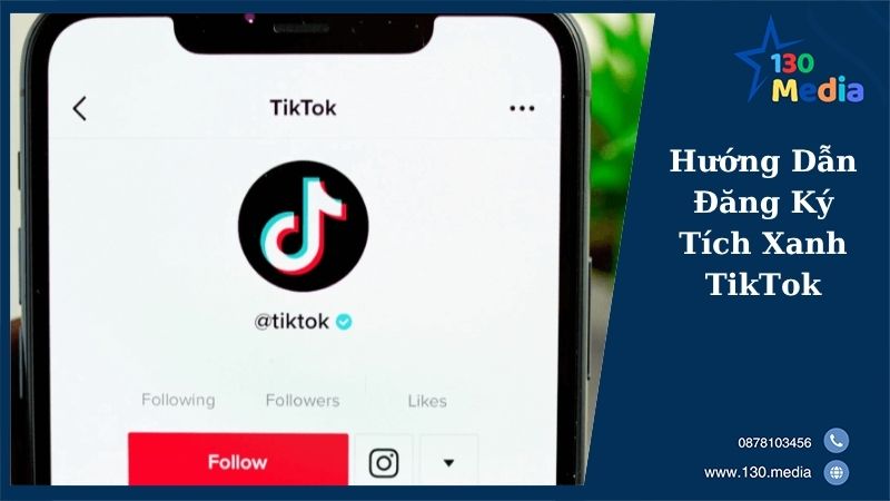 Hướng Dẫn Đăng Ký Tích Xanh TikTok