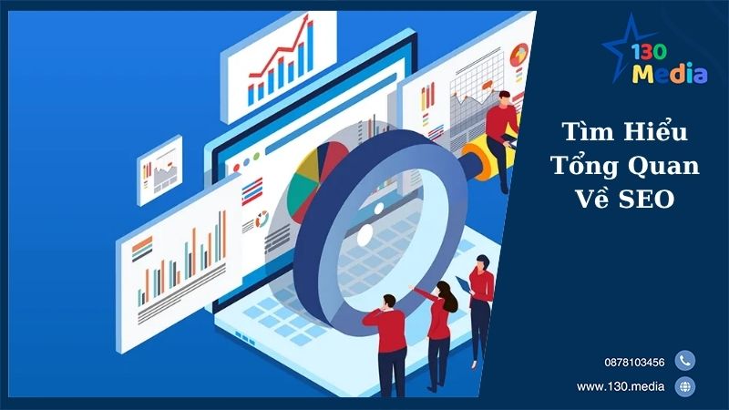 Tìm Hiểu Tổng Quan Về SEO