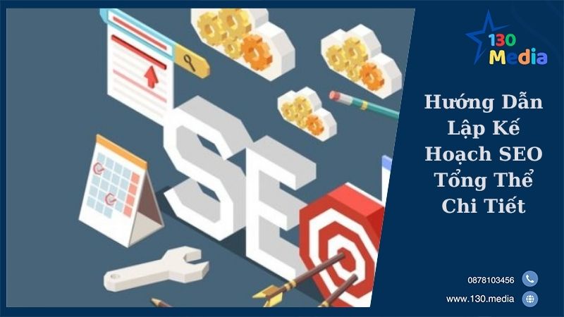 Hướng Dẫn Lập Kế Hoạch SEO Tổng Thể Chi Tiết