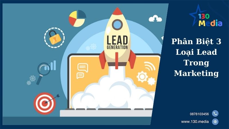 Phân Biệt 3 Loại Lead Trong Marketing