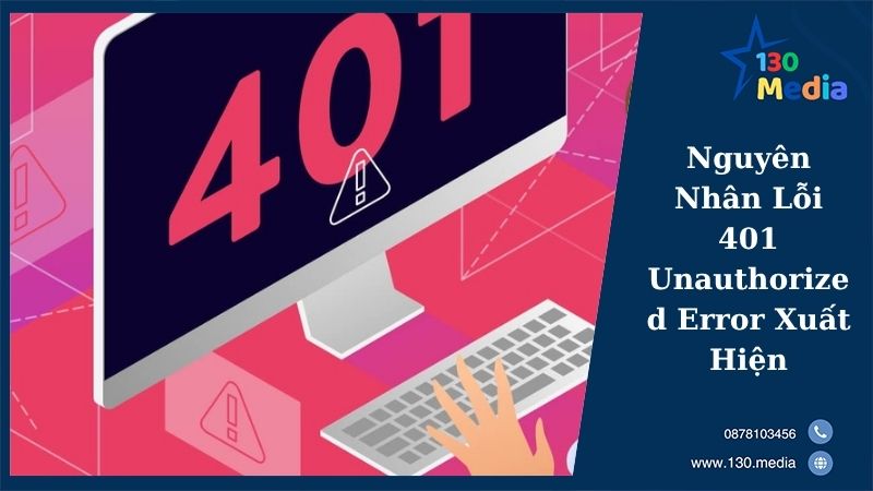 Nguyên Nhân Lỗi 401 Unauthorized Error Xuất Hiện