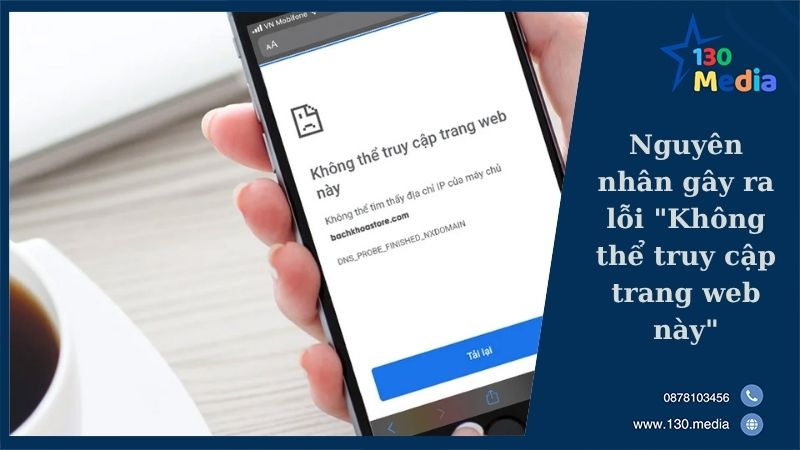 Nguyên nhân gây ra lỗi "Không thể truy cập trang web này"