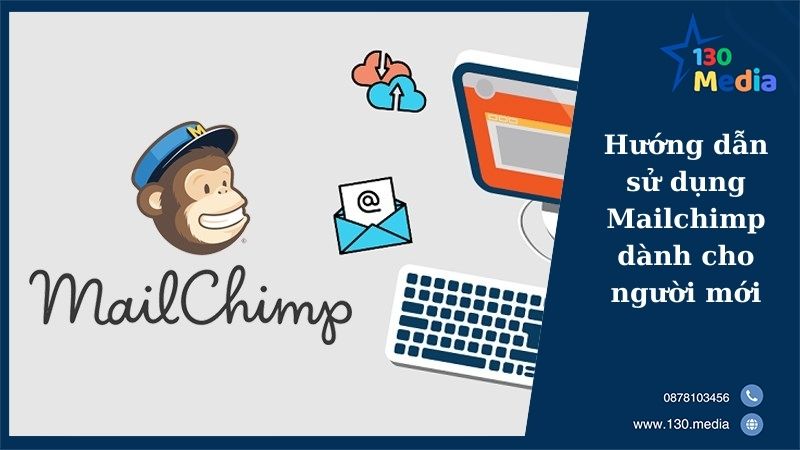Hướng dẫn sử dụng Mailchimp dành cho người mới