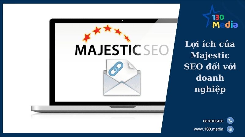 Lợi ích của Majestic SEO đối với doanh nghiệp