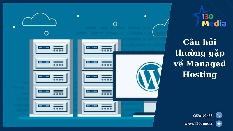 Câu hỏi thường gặp về Managed Hosting