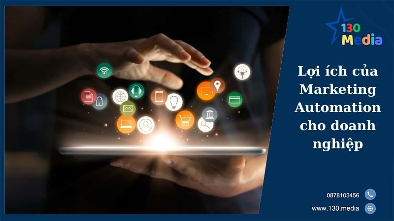 Lợi ích của Marketing Automation cho doanh nghiệp