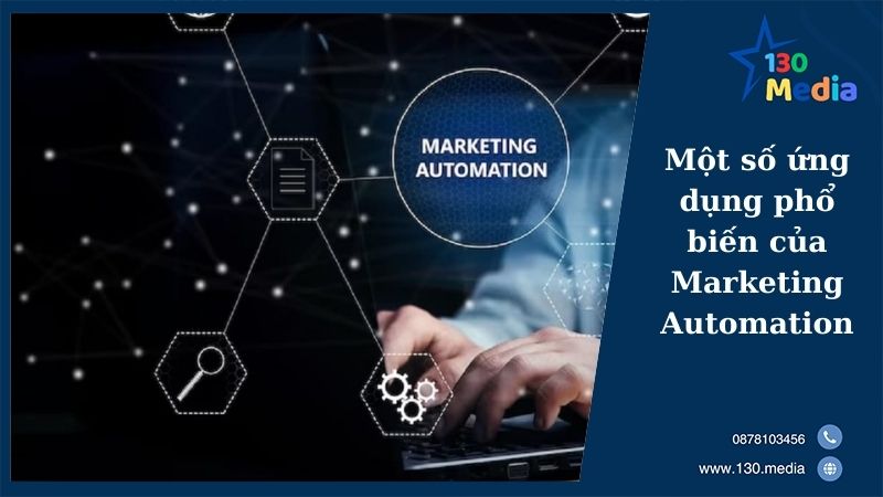 Một số ứng dụng phổ biến của Marketing Automation