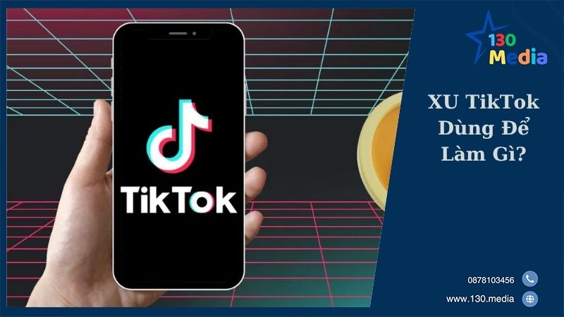 XU TikTok Dùng Để Làm Gì?