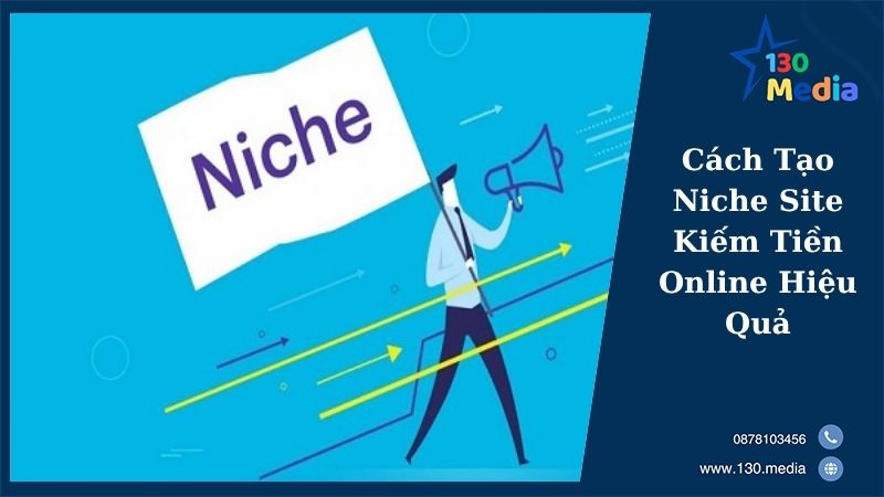 Cách Tạo Niche Site Kiếm Tiền Online Hiệu Quả