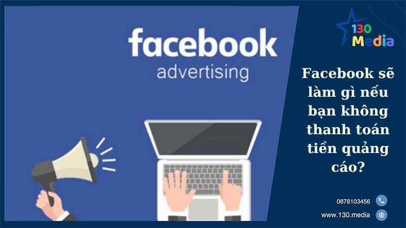 Facebook sẽ làm gì nếu bạn không thanh toán tiền quảng cáo?