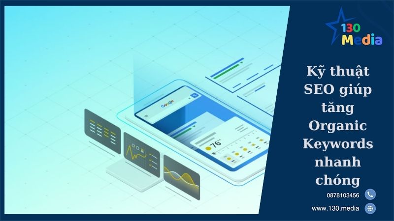 Kỹ thuật SEO giúp tăng Organic Keywords nhanh chóng