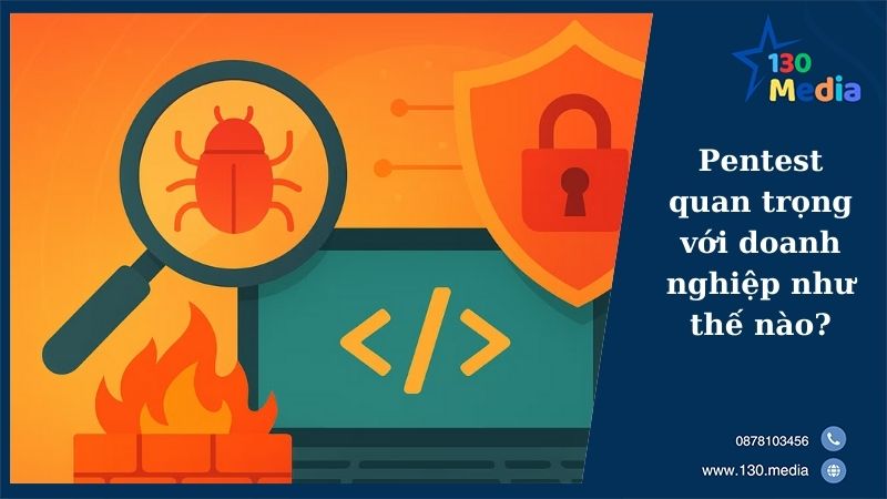 Pentest quan trọng với doanh nghiệp như thế nào?