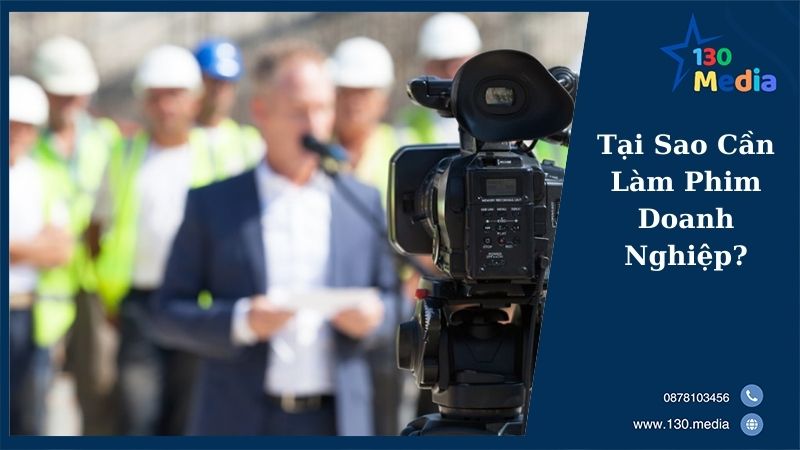 Tại Sao Cần Làm Phim Doanh Nghiệp?