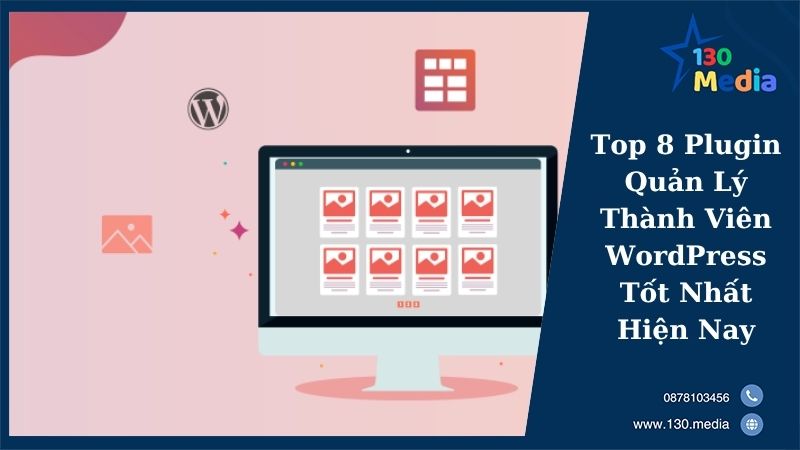 Top 8 Plugin Quản Lý Thành Viên WordPress Tốt Nhất Hiện Nay