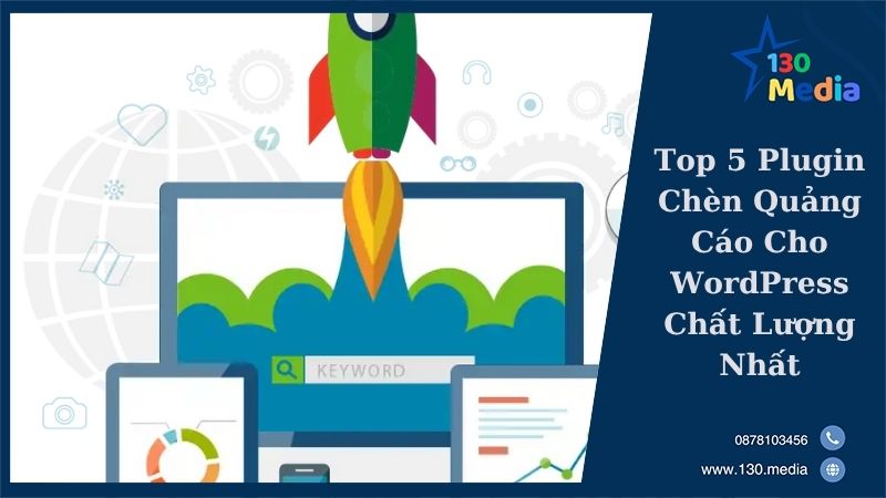 Top 5 Plugin Chèn Quảng Cáo Cho WordPress Chất Lượng Nhất