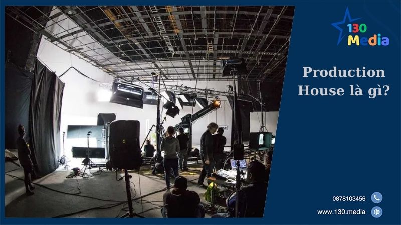 Production House là gì?