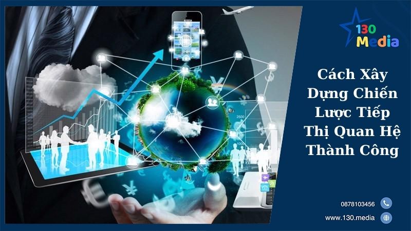 Cách Xây Dựng Chiến Lược Tiếp Thị Quan Hệ Thành Công