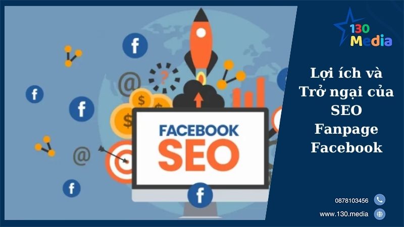 Lợi ích và Trở ngại của SEO Fanpage Facebook