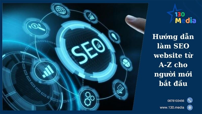 Hướng dẫn làm SEO website từ A-Z cho người mới bắt đầu