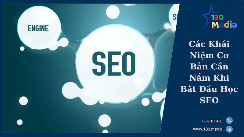 Các Khái Niệm Cơ Bản Cần Nắm Khi Bắt Đầu Học SEO