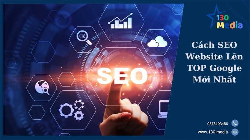 Cách SEO Website Lên TOP Google Mới Nhất