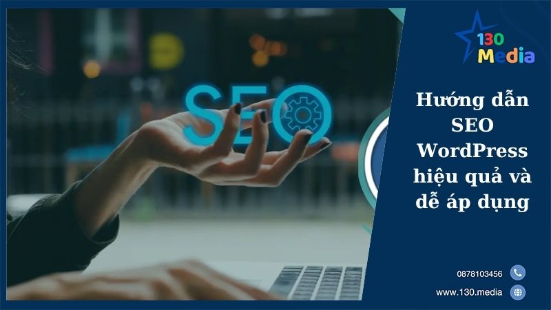 Hướng dẫn SEO WordPress hiệu quả và dễ áp dụng
