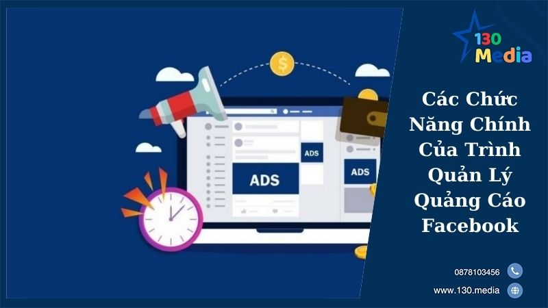 Các Chức Năng Chính Của Trình Quản Lý Quảng Cáo Facebook